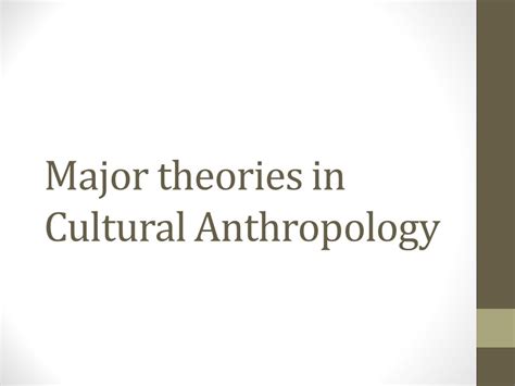 Major theories in Cultural Anthropology. What is a theory? A theory ...