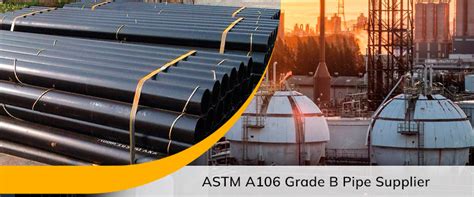 ASTM A106 grade B pipe | SA 106 Gr B seamless/ welded pipe supplier