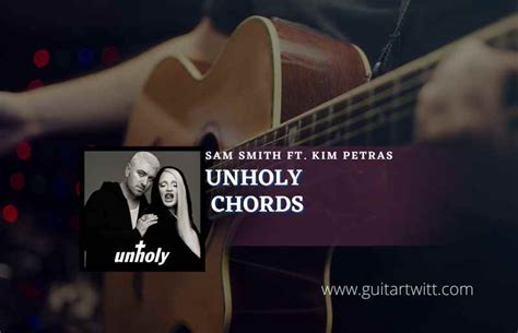 Unholy Chords By Sam Smith Ft. Kim Petras - Guitartwitt