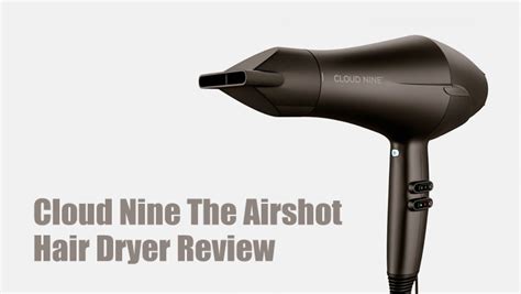 Cloud Nine The Airshot Hair Dryer Review