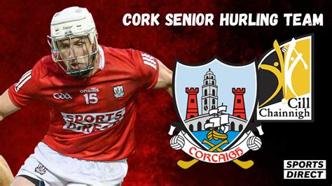 Cork Senior Hurling team to play Kilkenny has been announced – Cork GAA