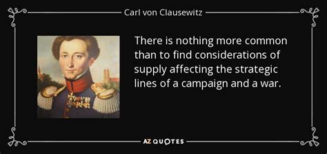 Carl von Clausewitz quote: There is nothing more common than to find considerations of...