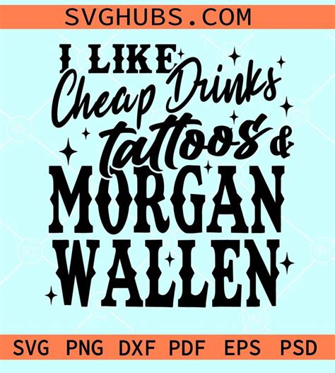 I like Cheap Drinks Tattoos and Morgan Wallen SVG, western SVG, country ...