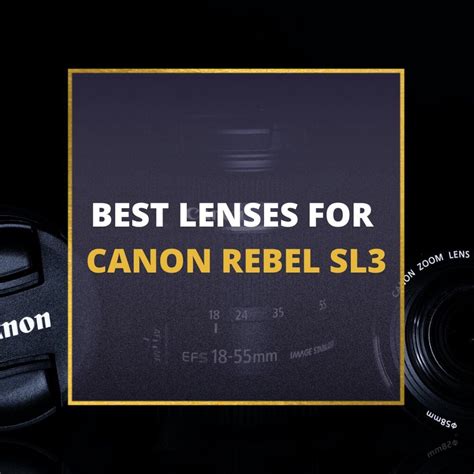 📸 5 Best Lenses For Canon Rebel SL3 In 2024 [Guide]