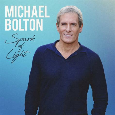 Michael Bolton on His Inspiring New Album, ‘Spark of Light’: ‘I Felt a Responsibility to Help ...