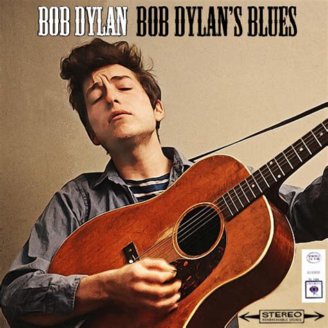 Albums That Should Exist: Bob Dylan - Bob Dylan's Blues - Non-Album Tracks (1962)