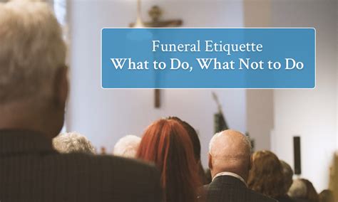 What is proper funeral etiquette and why is it important?