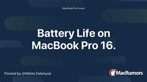 Battery Life on MacBook Pro 16. | MacRumors Forums