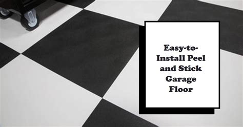 Why Choose Peel and Stick Tiles Garage Floor