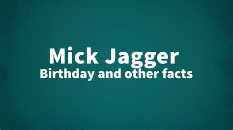 Mick Jagger - Birthday and other facts