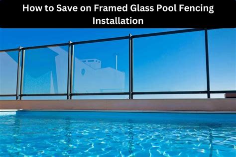 How to Save on Framed Glass Pool Fencing Installation - Majestic Glass