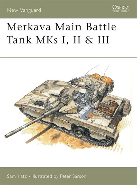 Merkava Main Battle Tank MKs I, II & III: : New Vanguard Sam Katz ...