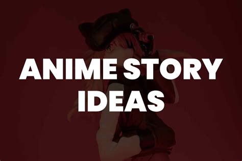 50 Anime Story Ideas You Haven’t Heard Before