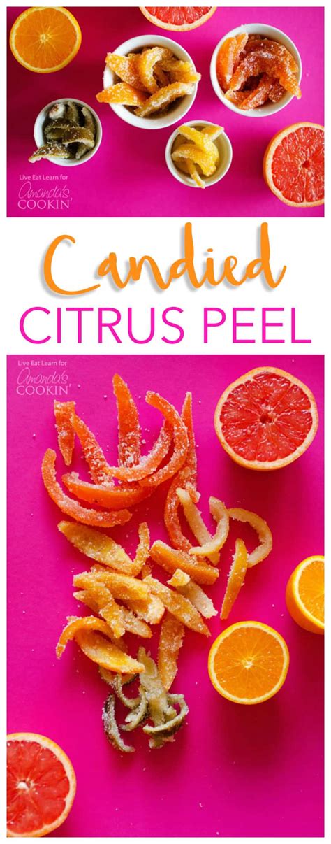 Candied Citrus Peel: candied orange peel, grapefruit, lemons and limes