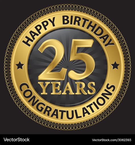 25 years happy birthday congratulations gold label