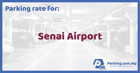 Senai Airport Parking Rate | Malaysia Parking Rate Directory