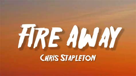 Chris Stapleton - Fire Away (Lyrics) - YouTube