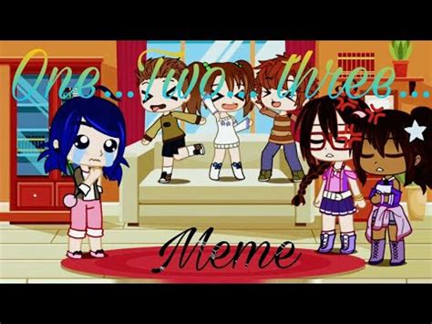 One...two...three (meme) 🌄🌸💓 °gc° - YouTube