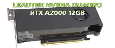 LEADTEK NVIDIA QUADRO RTX A2000 12GB GDDR6 Review ,LEADTEK NVIDIA ...