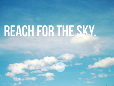 Reach For The Sky Quotes. QuotesGram