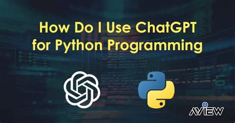 How Do I Use ChatGPT for Python Programming?