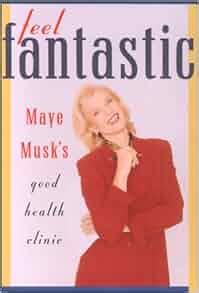 Feel Fantastic: Maye Musk: 9780771573842: Amazon.com: Books