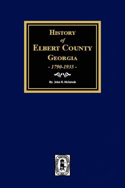 Elbert County, Georgia, 1790-1935, History of. | Southern Historical Press, Inc.