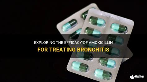 Exploring The Efficacy Of Amoxicillin For Treating Bronchitis | MedShun