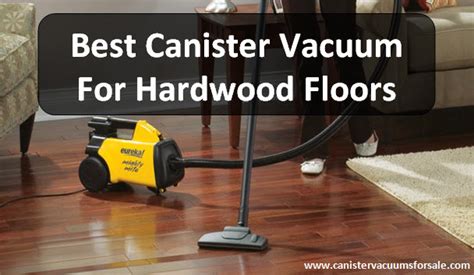 Best Canister Vacuum for Hardwood Floors Reviews