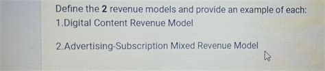 Solved Define the 2 revenue models and provide an example of | Chegg.com