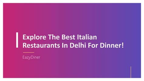 Explore The Best Italian Restaurants In Delhi For Dinner!.pptx