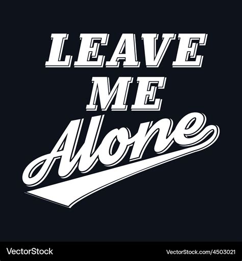 Slogan leave me alone t-shirt typography graphics Vector Image