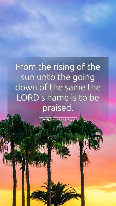 Psalms 113:3 KJV Mobile Phone Wallpaper - From the rising of the sun ...