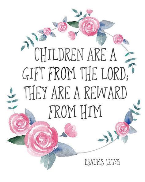 Bible Verse Print Children Are A Gift From The Lord, They Are A Reward From Him Psalm 127:3 ...