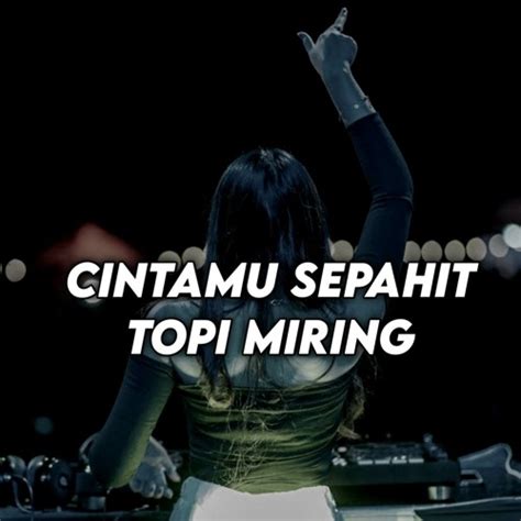 Stream DJ CINTAMU SEPAHIT TOPI MIRING by DJ Fachrul Rozy | Listen online for free on SoundCloud