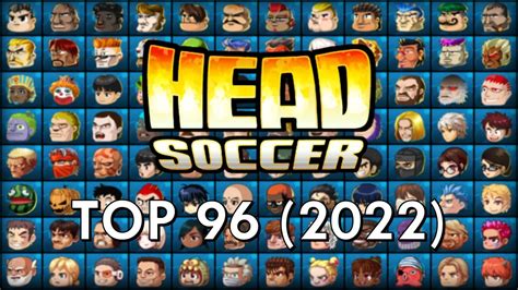 Top 96 Head Soccer Characters - Dan M (2022) - YouTube