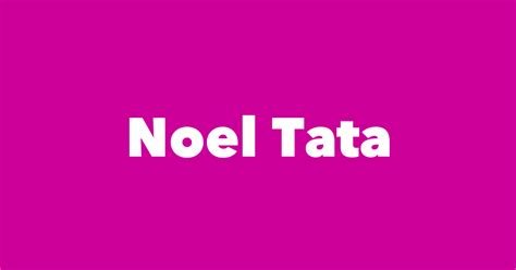 Noel Tata - Spouse, Children, Birthday & More