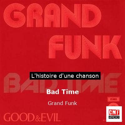 Histoire de la chanson Bad Time - Grand Funk