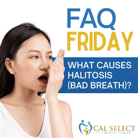 What causes halitosis (bad breath)?: Cal Select Dental Group: Cosmetic Dentistry