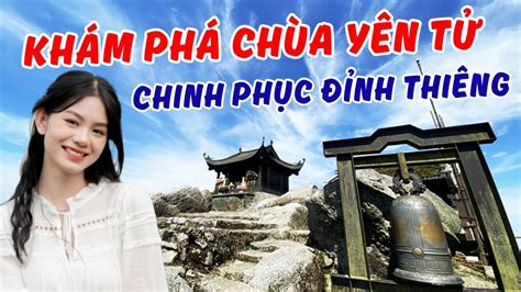 Khám phá Chùa Yên Tử - Hành trình chinh phục đỉnh thiêng | Tung Tăng ...