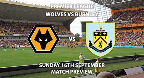 Match Betting Preview - Wolves vs Burnley. Sunday 16th September 2018, FA Premier League ...