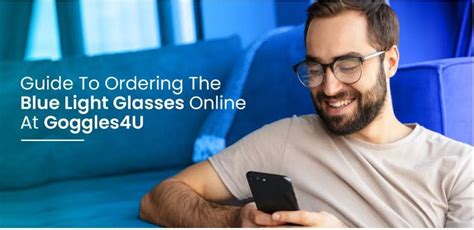 Guide To Ordering The Blue Light Glasses Online - Goggles4U