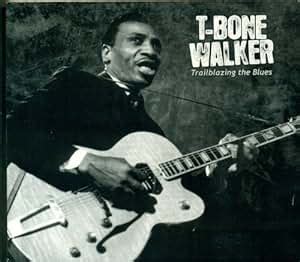 T-Bone Walker - Trailblazing the Blues - Amazon.com Music