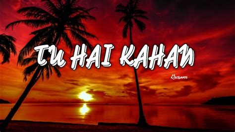 TU HAI KAHAN [LYRICS] RECISOORR - YouTube