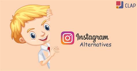 8 Best Instagram Alternatives for Android and iOS - Clap Messenger