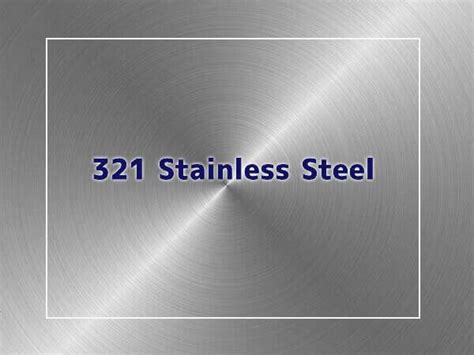 321 Stainless Steel: Composition, Properties - Dongshang Stainless