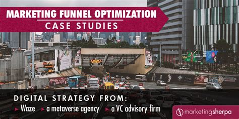 Marketing Funnel Optimization Case Studies: Digital strategy from Waze, a metaverse agency, and ...