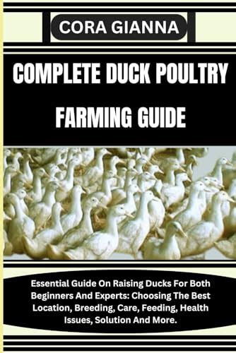 COMPLETE DUCK POULTRY FARMING GUIDE: Essential Guide On Raising Ducks ...