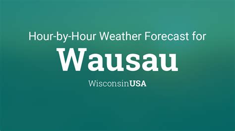 Hourly forecast for Wausau, Wisconsin, USA