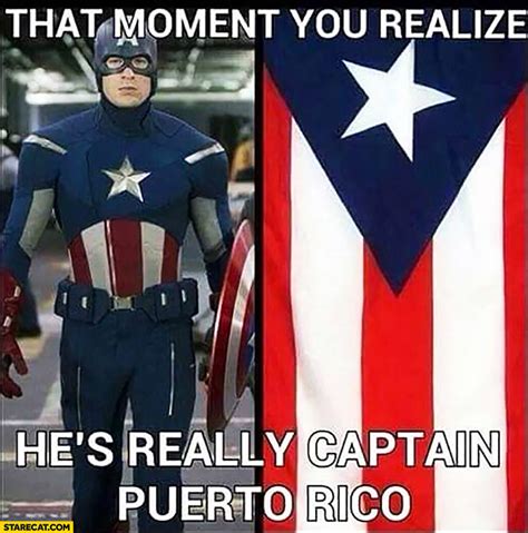 That moment you realize he’s really Captain Puerto Rico Captain America ...